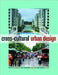 Cross-Cultural Urban Design: Global or Local Practice? by Catherin Bull, Davisi Boontharm, Claire Parin