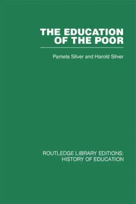 The Education of the Poor: The History of the National School 1824-1974 by Pamela Silver