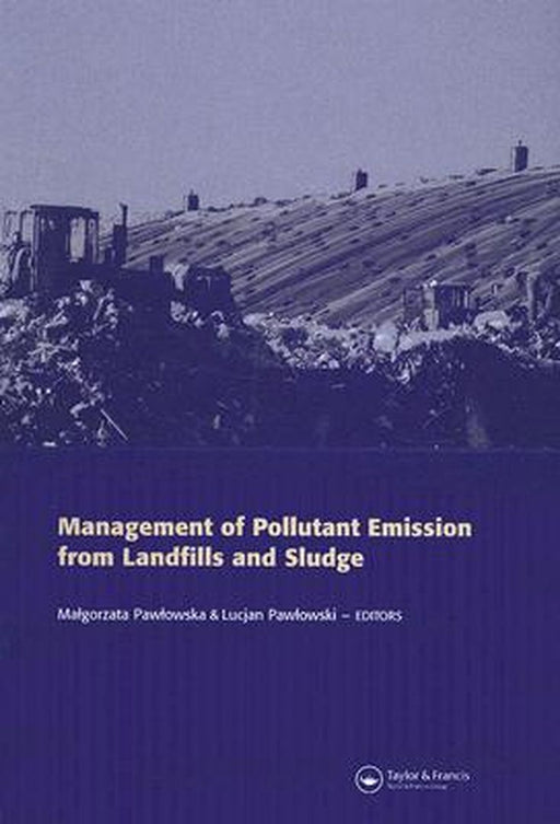 Managing Pollutant Emission From Landfills And Sludge by Malgorzata Pawlowska, Lucjan Pawlowski