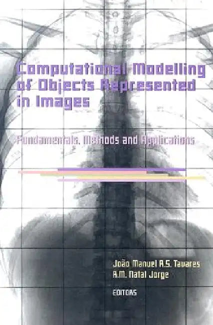 Computational Modelling of Objects Represented in Images. Fundamentals, Methods and Applications: Proceedings of the International Symposium Compimage by João Manuel R. S. Tavares