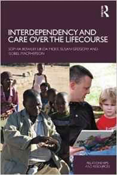 Interdependency And Come Over The Lifecourse: Relationships and Resources (Vol. 7)