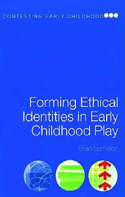 Forming Ethical Identities in Early Childhood Play by Brian Edmiston