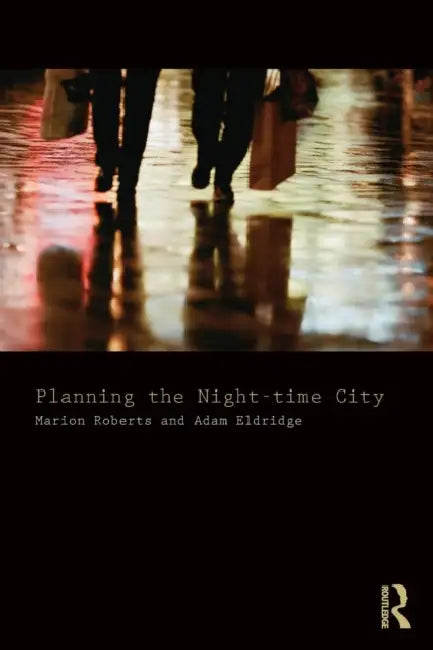 Planning the Night-Time City by Marion Roberts, Adam Eldridge