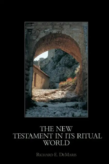 The New Testament in Its Ritual World by Richard Demaris