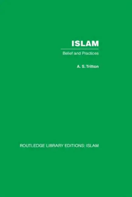 Islam: Belief and Practices by A. S. Tritton