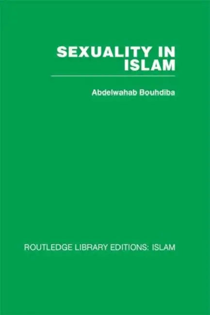 Sexuality in Islam by Abdelwahab Bouhdiba