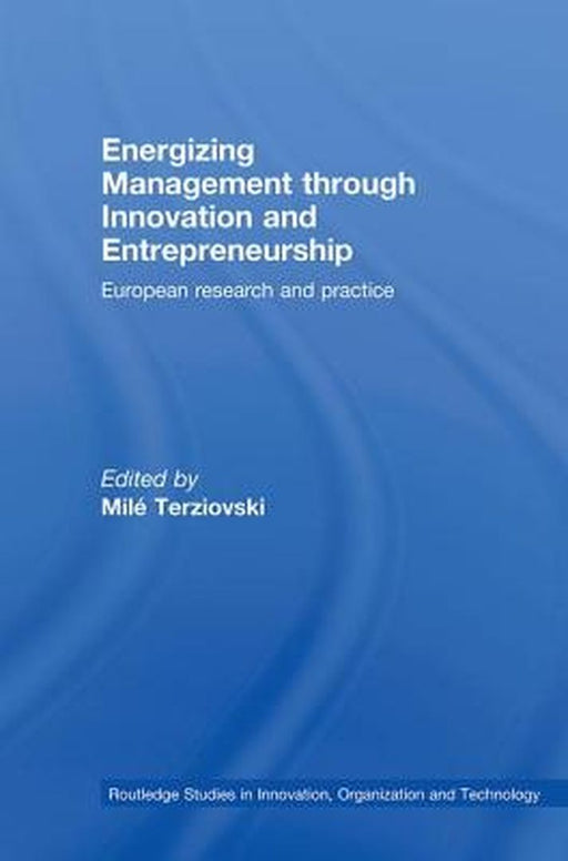 Energizing Management Through Innovation And Entrepreneurship: European Research and Practice by Mile Terziovski