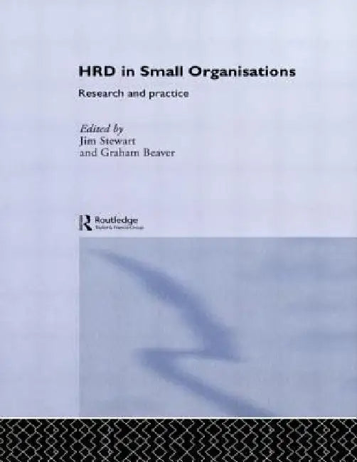 Human Resource Development in Small Organisations: Research and Practice by Jim Stewart