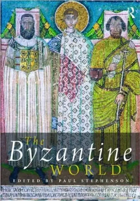 The Byzantine World by Paul Stephenson
