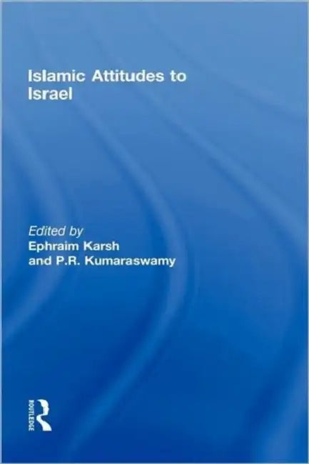 Islamic Attitudes to Israel by Efraim Karsh, P. R. Kumaraswamy