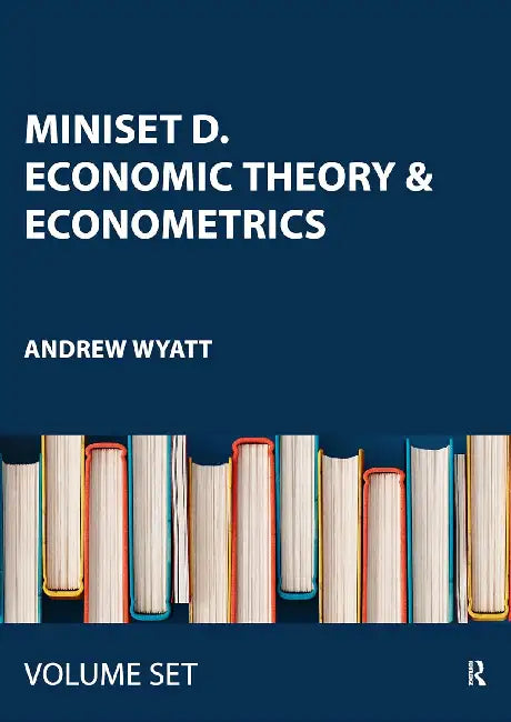 Miniset D. Economic Theory & Econometrics by Wyatt Andrew