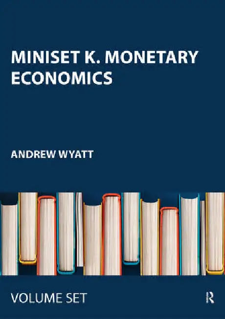 Miniset K. Monetary Economics by Wyatt Andrew