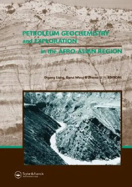 Petroleum Geochemistry and Exploration in the Afro-Asian Region: Proceedings of the 6th Aaapg International Conference, Beijing, China, 12-14 October by Digang Liang