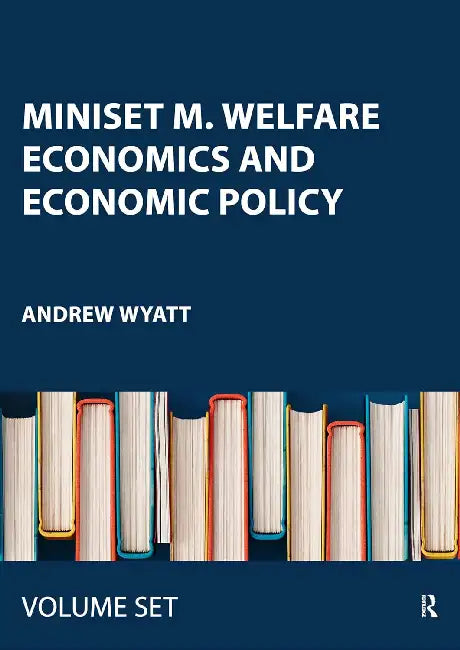 Miniset M. Welfare Economics and Economic Policy by Wyatt Andrew