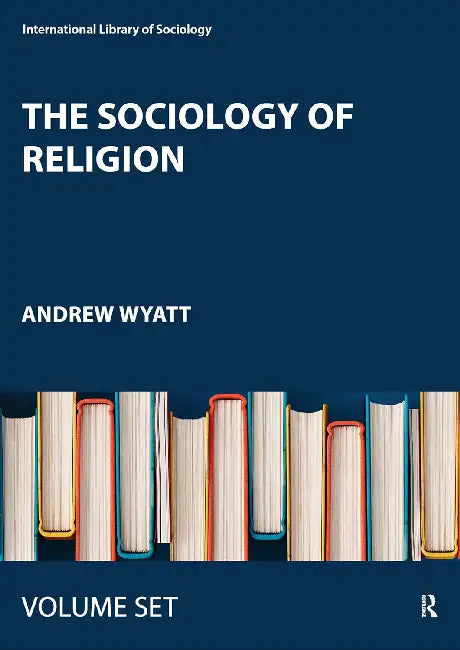The Sociology of Religion by Wyatt Andrew