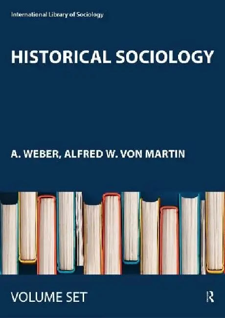 Historical Sociology by Weber A.