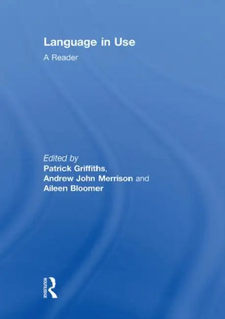 Language in Use: A Reader by Patrick Griffiths