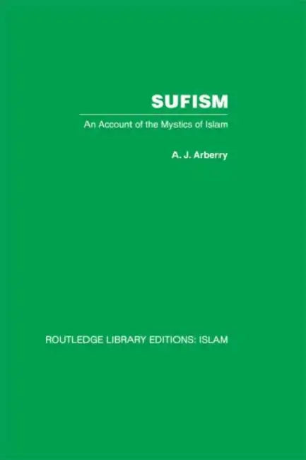 Sufism: An Account of the Mystics of Islam by A. J. Arberry
