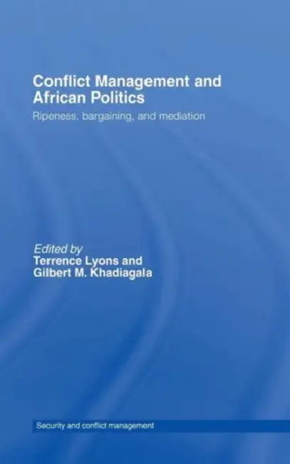 Conflict Management and African Politics: Ripeness, Bargaining, and Mediation by Terrence Lyons, Gilbert M. Khadiagala
