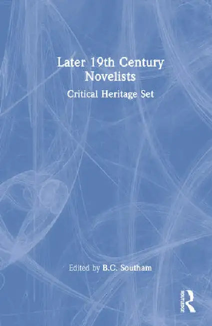 Later 19th Century Novelists: Critical Heritage Set by Southam B.C.