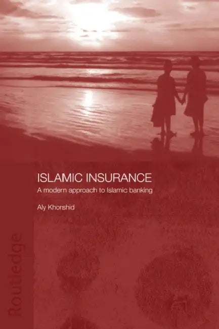 Islamic Insurance: A Modern Approach to Islamic Banking by Aly Khorshid