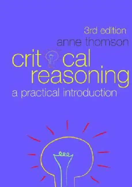Critical Reasoning: A Practical Introduction by Anne Thomson