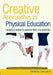 Creative Approaches to Physical Education: Helping Children to Achieve their True Potential by Jim Lavin