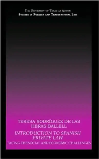 Introduction to Spanish Private Law: Facing the Social and Economic Challenges by Teresa Rodriguez De Las Heras Ballell