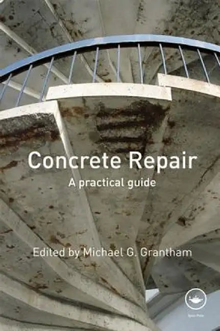 Concrete Repair: A Practical Guide by Michael G. Grantham