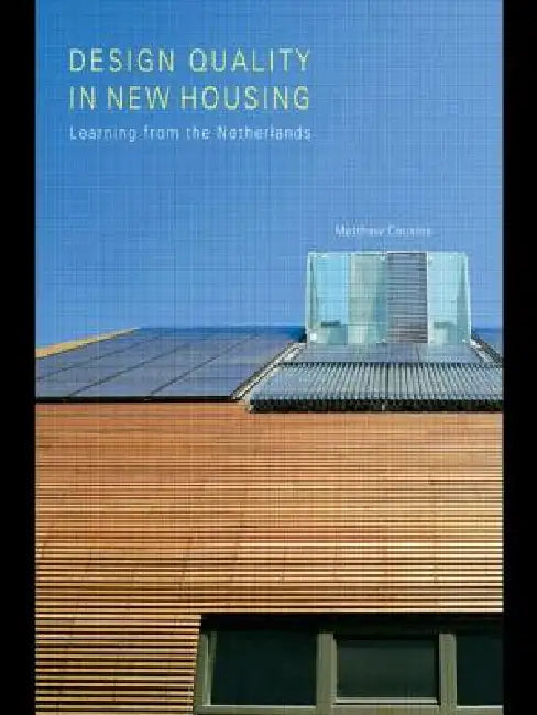 Design Quality in New Housing: Learning from the Netherlands by Matthew Cousins