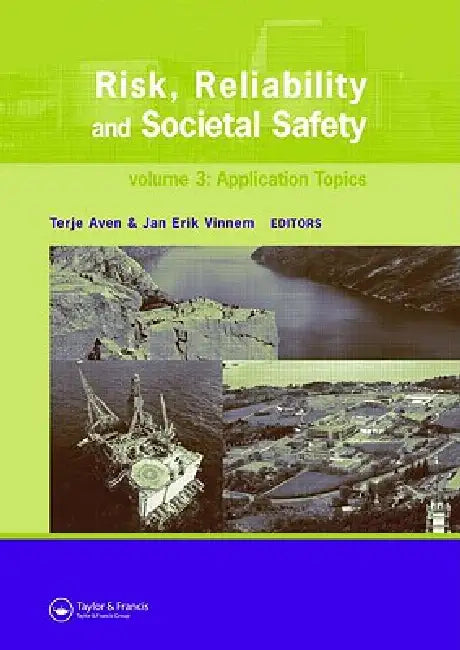 Risk, Reliability and Societal Safety, Three Volume Set: Proceedings of the European Safety and Reliability Conference 2007 (Esrel 2007), Stavanger, N by Terje Aven, Jan Erik Vinnem