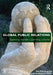 Global Public Relations: Spanning Borders, Spanning Cultures by Alan R. Freitag, Ashli Quesinberry Stokes