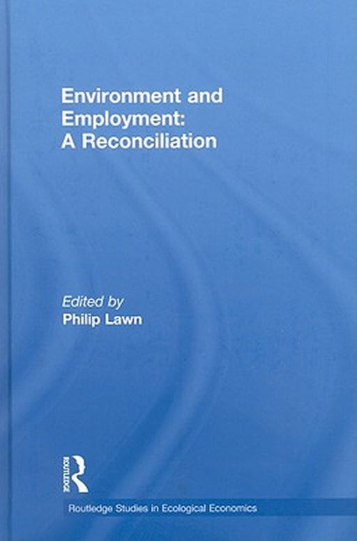Environment And Employment: A Reconciliation by Philip Lawn