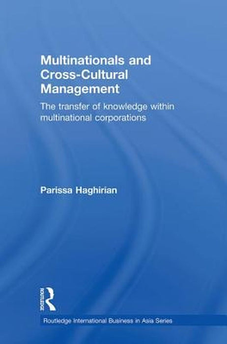 Multinationals And Crosscultural Management: The Transfer of Knowledge Within Multinational Corporat by Parissa Haghirian