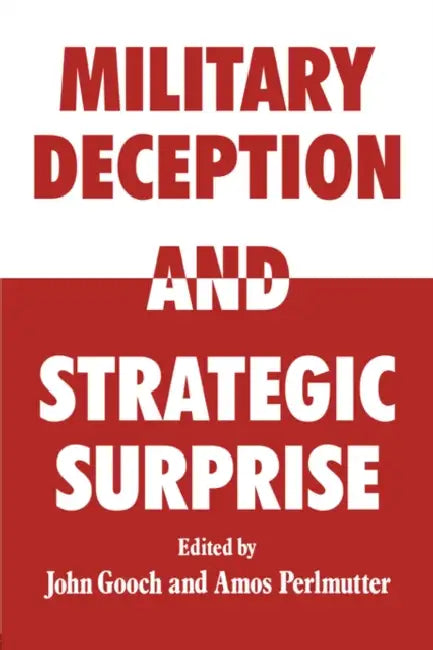 Military Deception and Strategic Surprise! by John Gooch, Amos Perlmutter