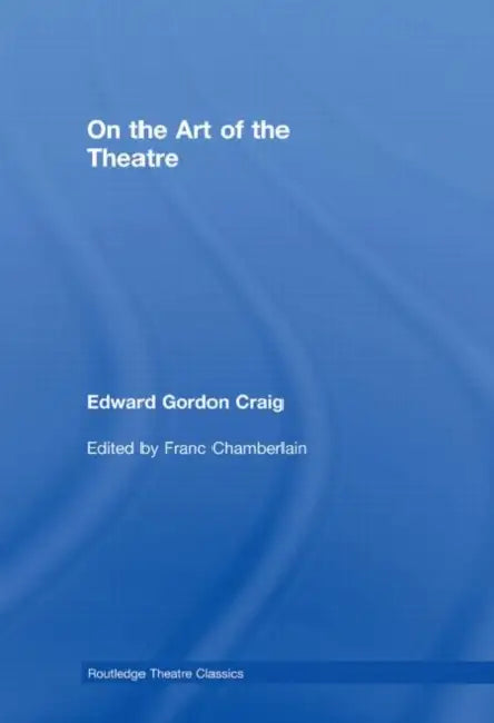 On the Art of the Theatre by Edward Gordon Craig, Franc Chamberlain