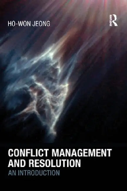 Conflict Management and Resolution: An Introduction by Ho-Won Jeong