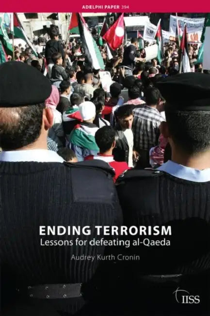 Ending Terrorism: Lessons for Defeating Al-Qaeda by Cronin Audrey Kurth