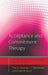 Acceptance and Commitment Therapy: Distinctive Features by Paul E. Flaxman