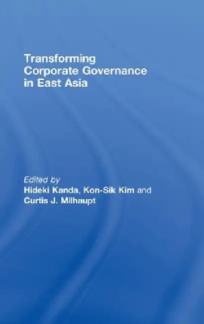Transforming Corporate Governance In East Asia by Curtis Milhaupt
