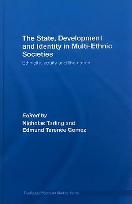 The State, Development and Identity in Multi-Ethnic Societies: Ethnicity, Equity and the Nation by Nicholas Tarling