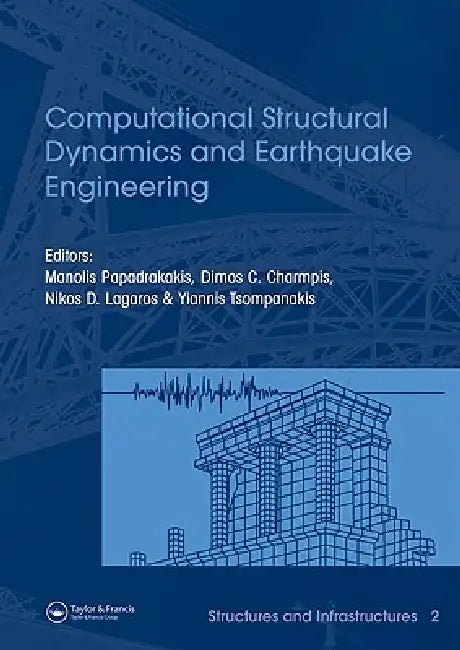 Computational Structural Dynamics and Earthquake Engineering: Structures and Infrastructures Book Series by Manolis Papadrakakis