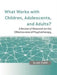 What Works with Children, Adolescents, and Adults?: A Review of Research on the Effectiveness of Psychotherapy by Alan Carr