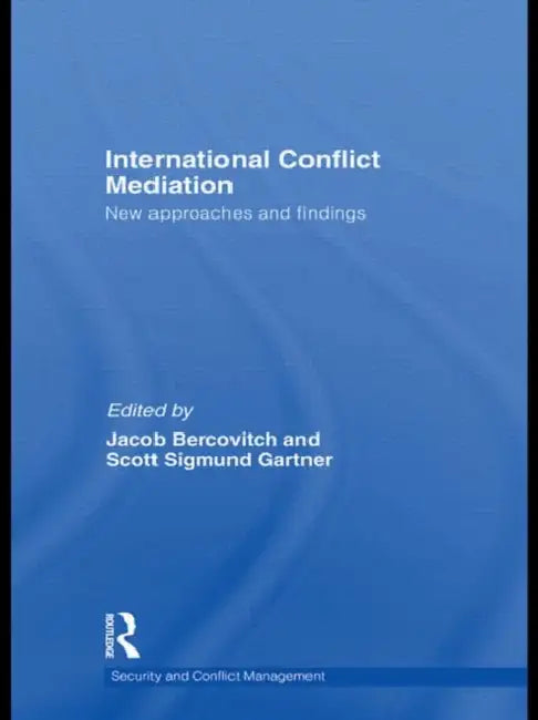 International Conflict Mediation: New Approaches and Findings by Jacob Bercovitch