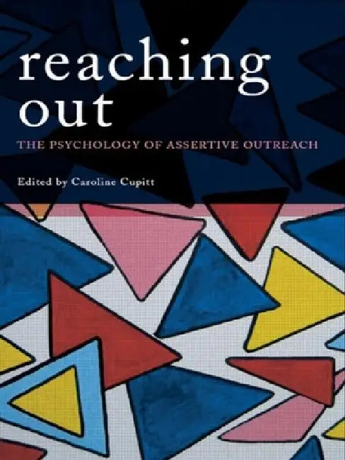 Reaching Out: The Psychology of Assertive Outreach by Caroline Cupitt