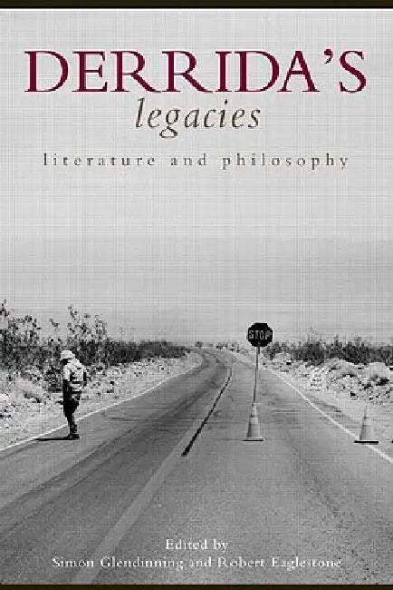 Derrida's Legacies: Literature and Philosophy by Simon Glendinning