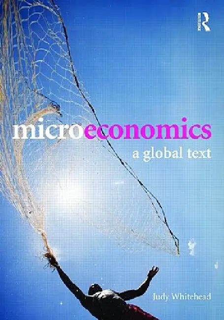 Microeconomics: A Global Text by Judy Whitehead