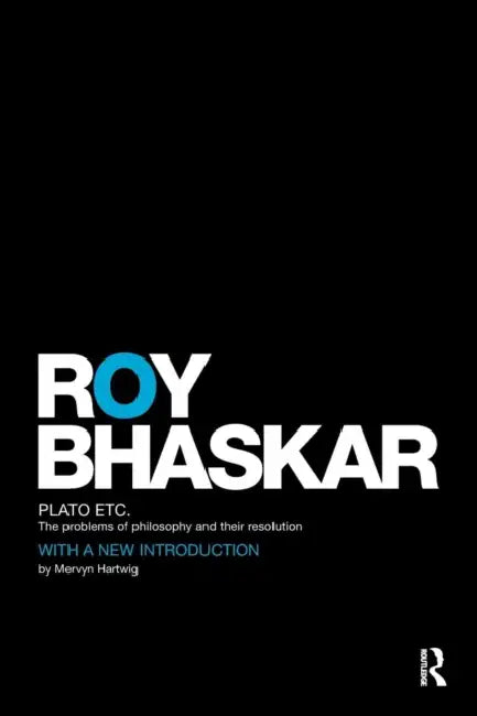 Plato Etc: Problems of Philosophy and Their Resolution by Roy Bhaskar