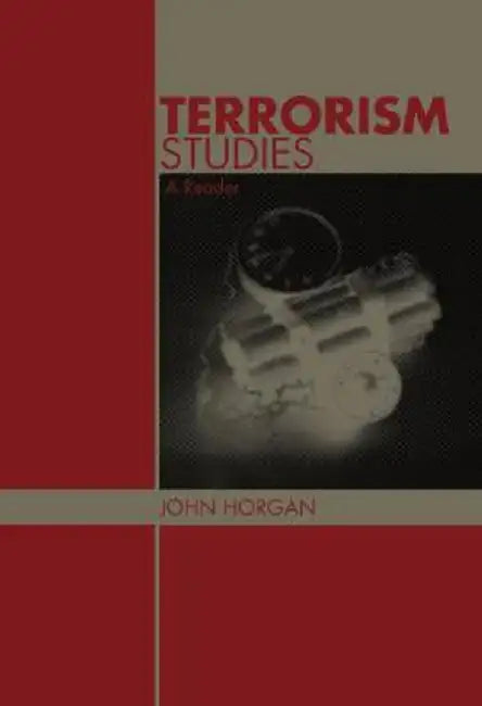 Terrorism Studies: A Reader by John G. Horgan