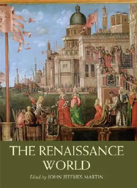 The Renaissance World by John Jeffries Martin